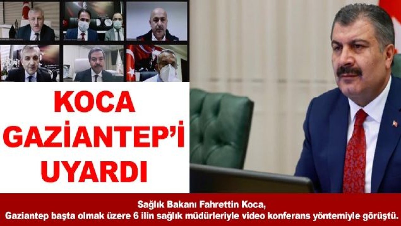 Son Dakika...Gaziantep'te Korona'da Rekor Artış...Sağlık Bakanı Fahrettin Koca, Gaziantep il sağlık müdürüyle video konferans yöntemiyle görüştü.