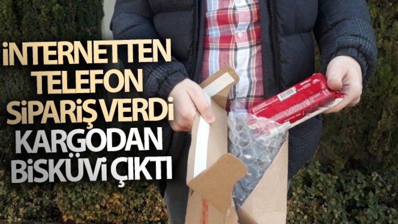 İnternetten telefon sipariş verdi, kargodan bisküvi çıktı