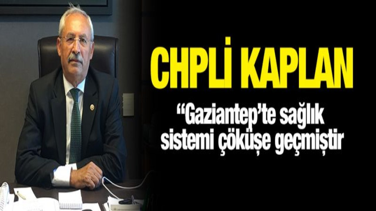 CHP'li Kaplan'dan Sağlık değerlendirmesi