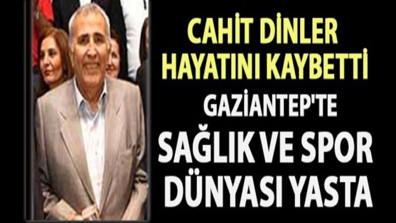 Doktor Cahit Dinler vefat etti