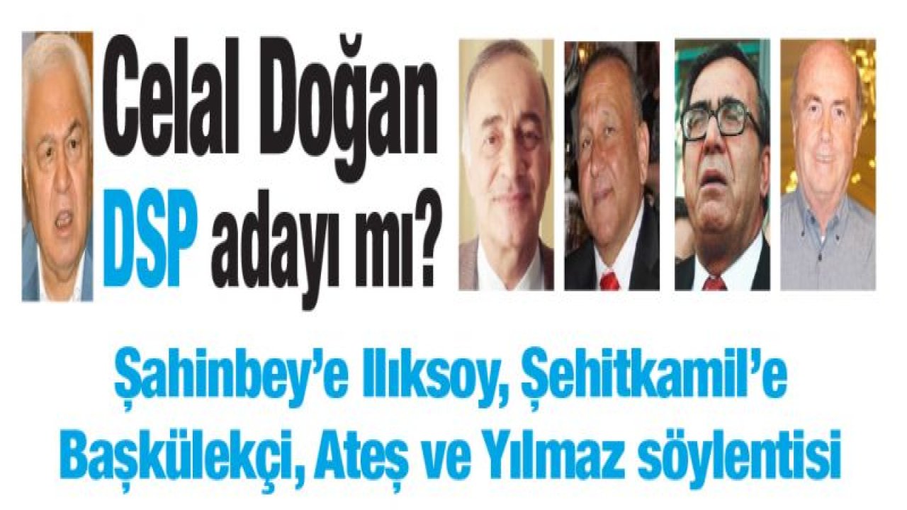 Celal Doğan DSP adayı mı?