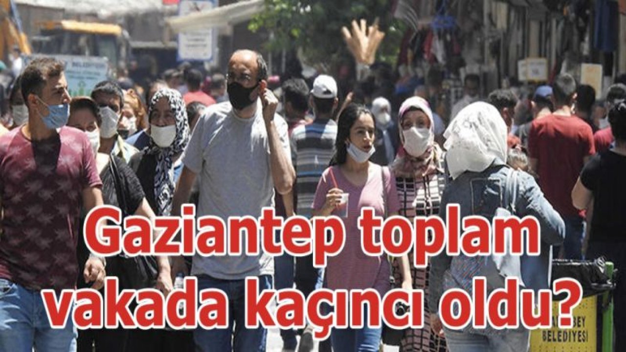 Gaziantep toplam vakada kaçıncı oldu?