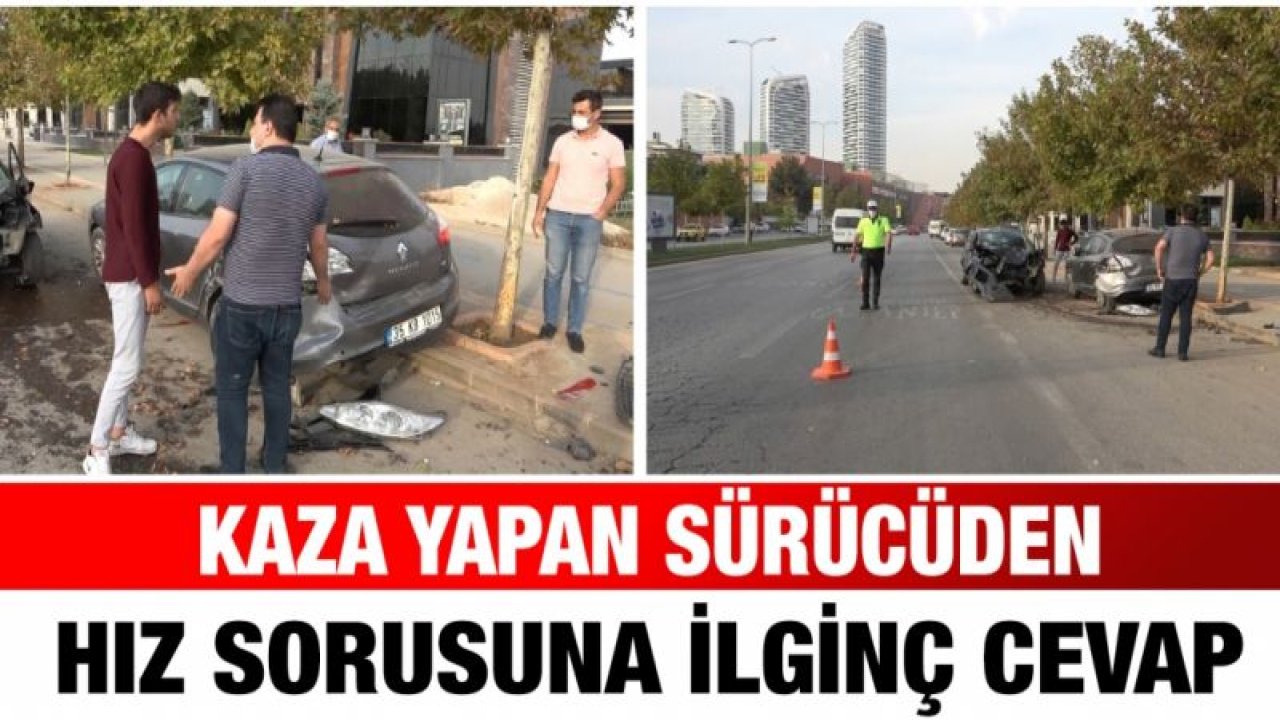 Kaza yapan sürücüden hız sorusuna ilginç cevap