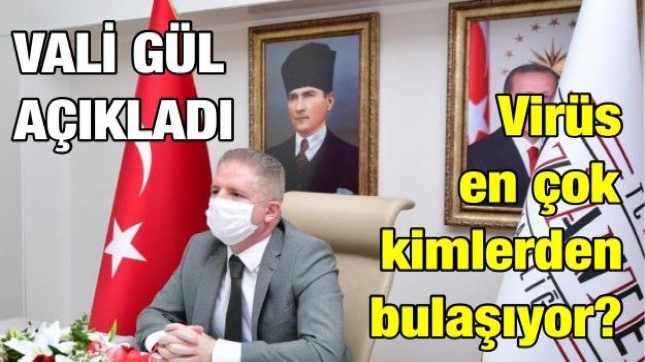 Gül, korona virüsün en çok kimlerden bulaştığını açıkladı