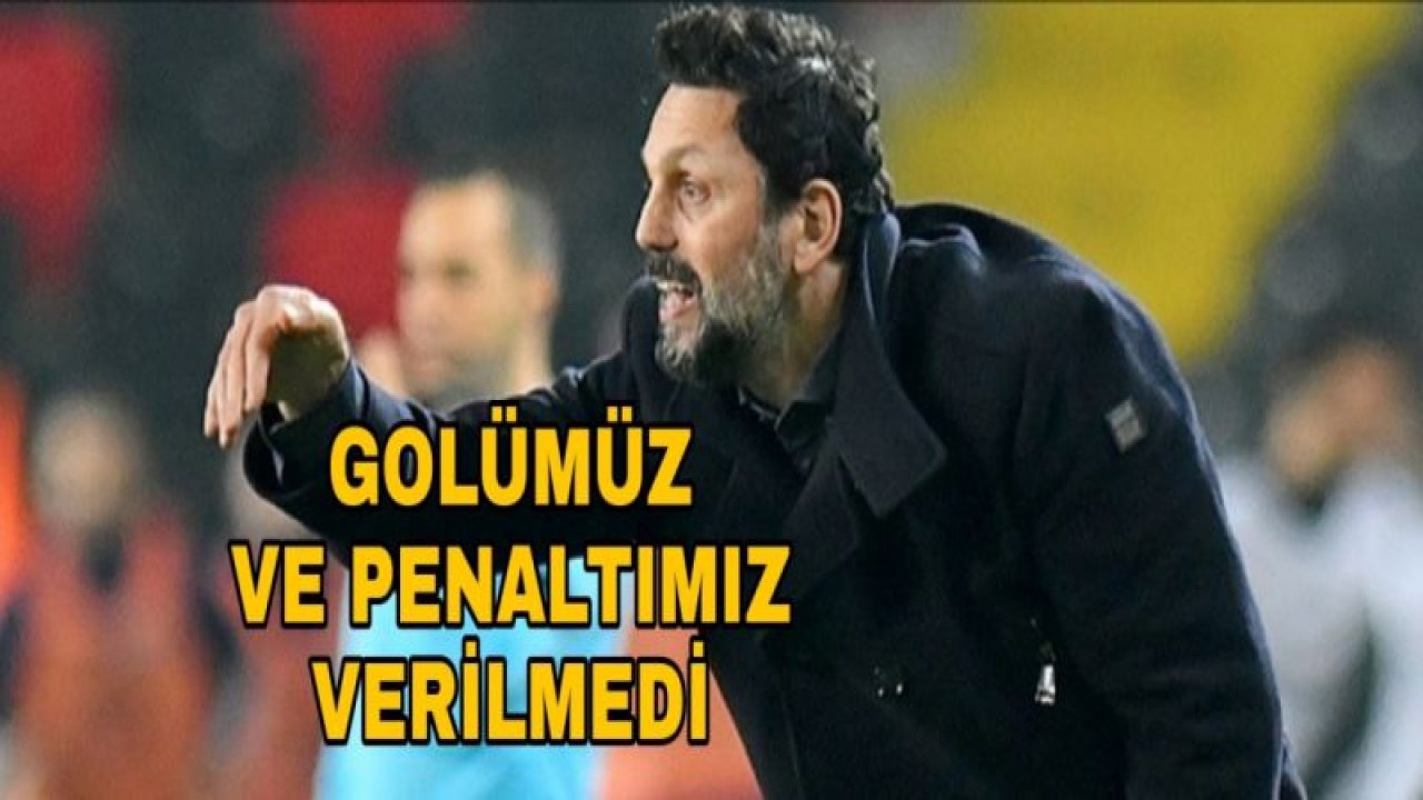 EROL BULUT : PENALTIMIZ VERİLMEDİ