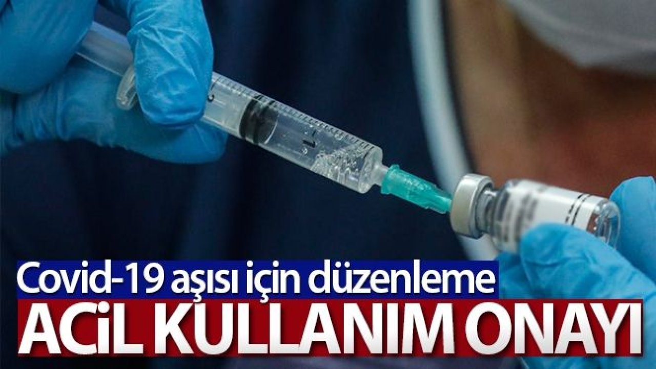 Covid-19 aşısı için ruhsatlandırma yönetmeliğine 'Acil Kullanım' hükmü eklendi