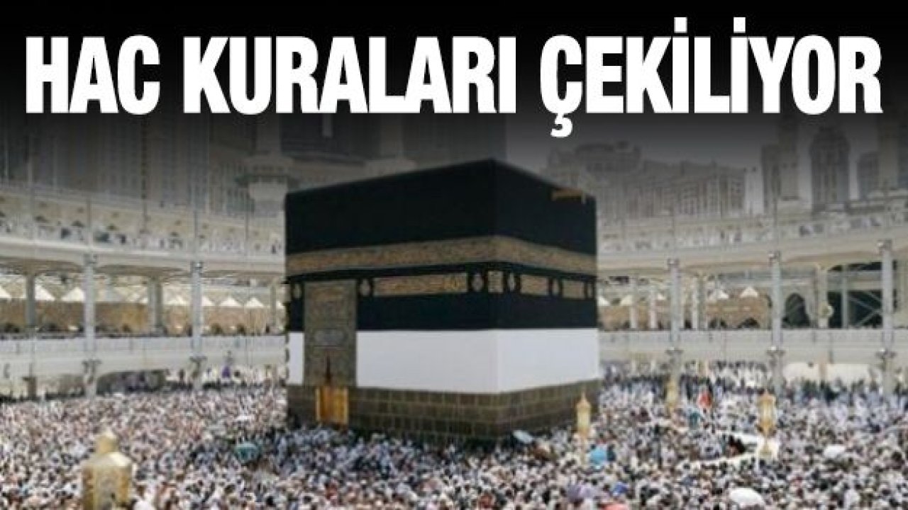 Hac kuraları yarın çekiliyor