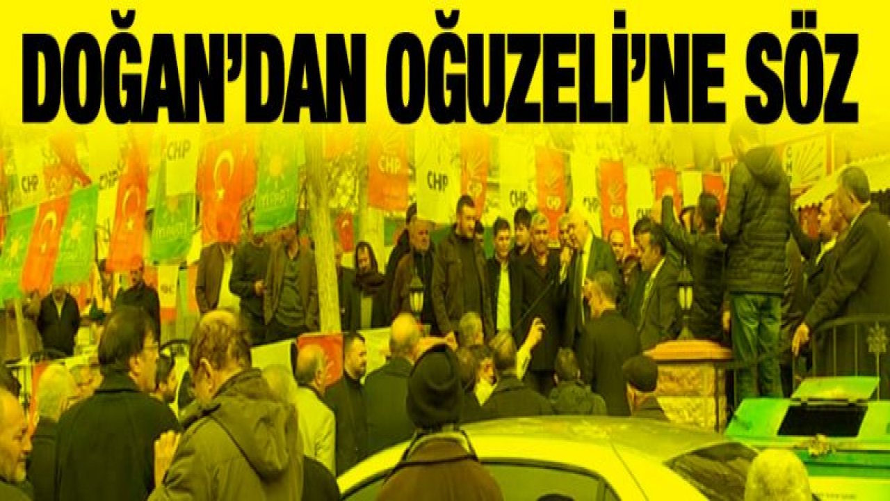 Doğan'dan Oğuzeli halkına söz