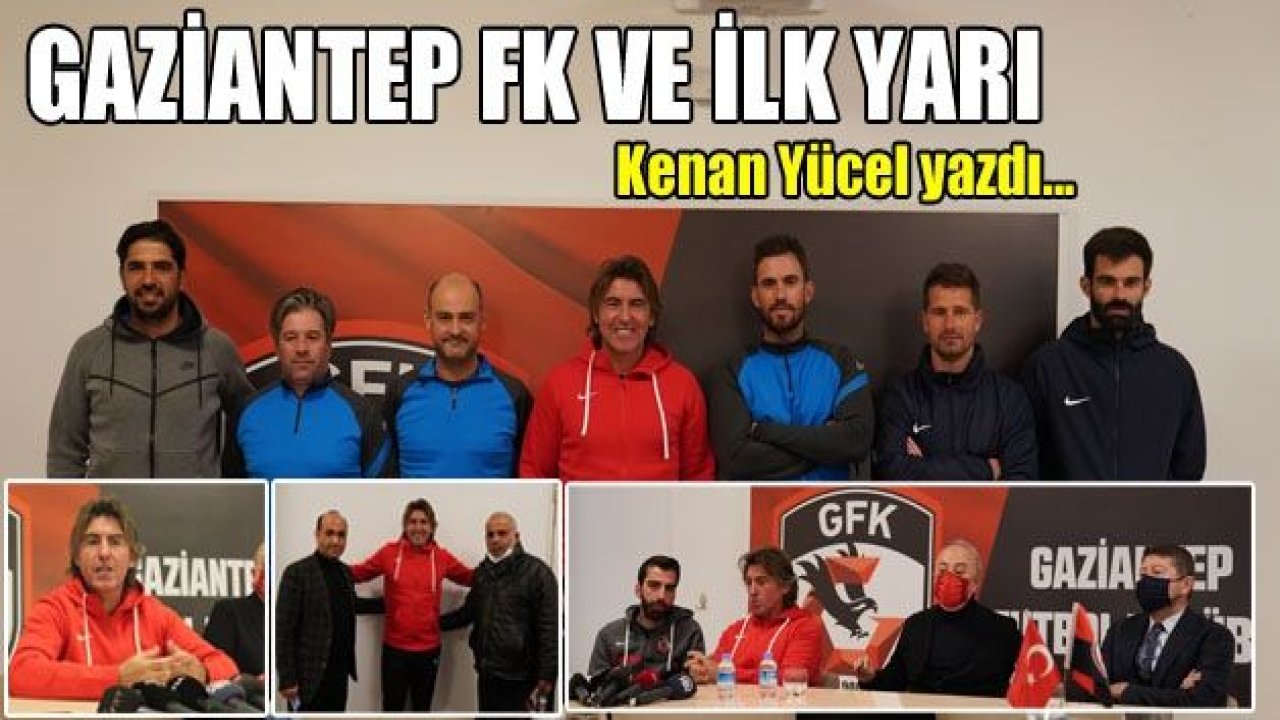 Gaziantep FK ve İlk yarı!