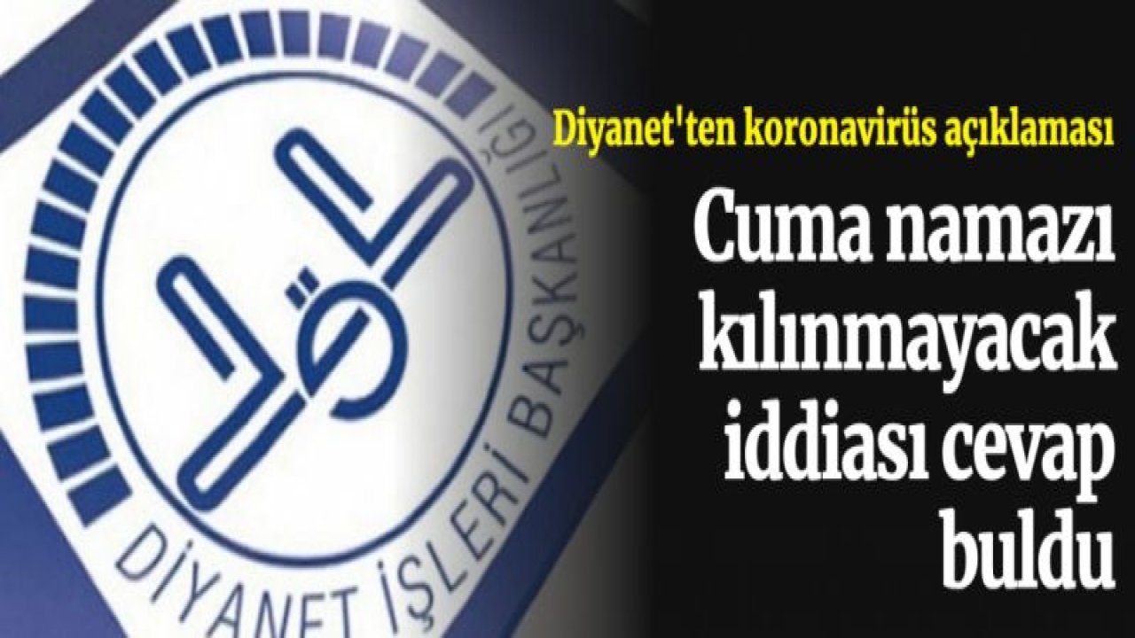 Diyanet'ten Cuma namazı kılınmayacak iddiasına açıklama geldi