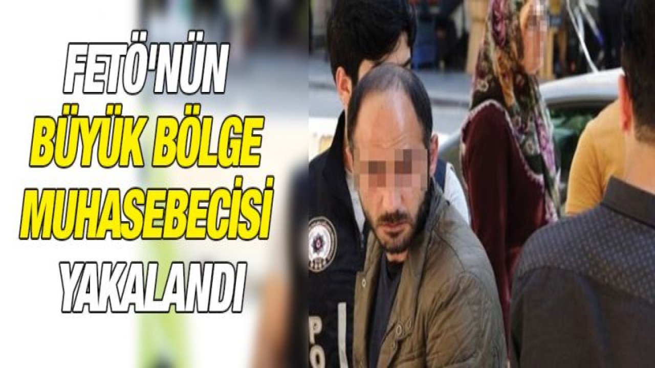 FETÖ'nün büyük bölge muhasebecisi yakalandı