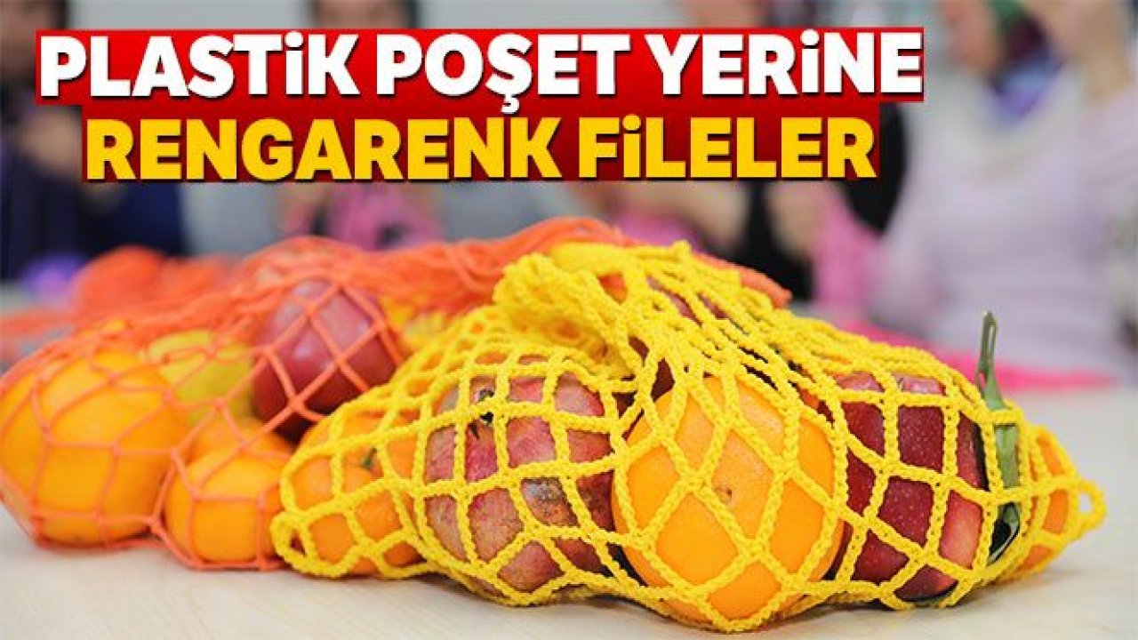 Plastik poşet yerine rengarenk fileler