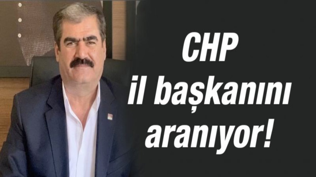 CHP il başkanını aranıyor!