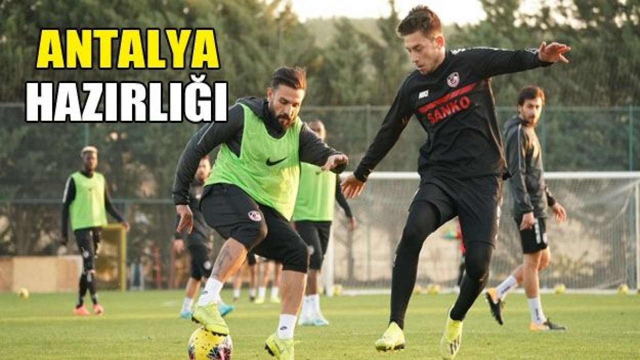 GAZİANTEP FK'DA ANTALYA HAZIRLIĞI