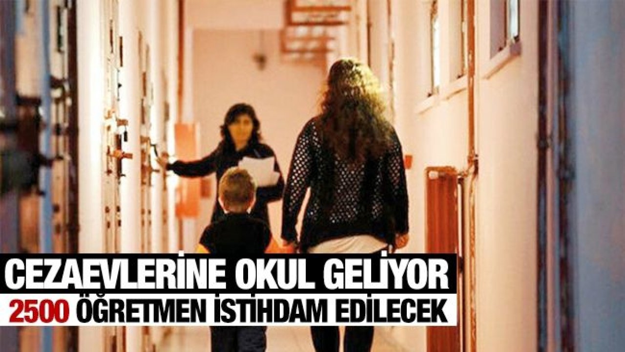 Cezaevlerine okul geliyor, 2500 öğretmen istihdam edilecek