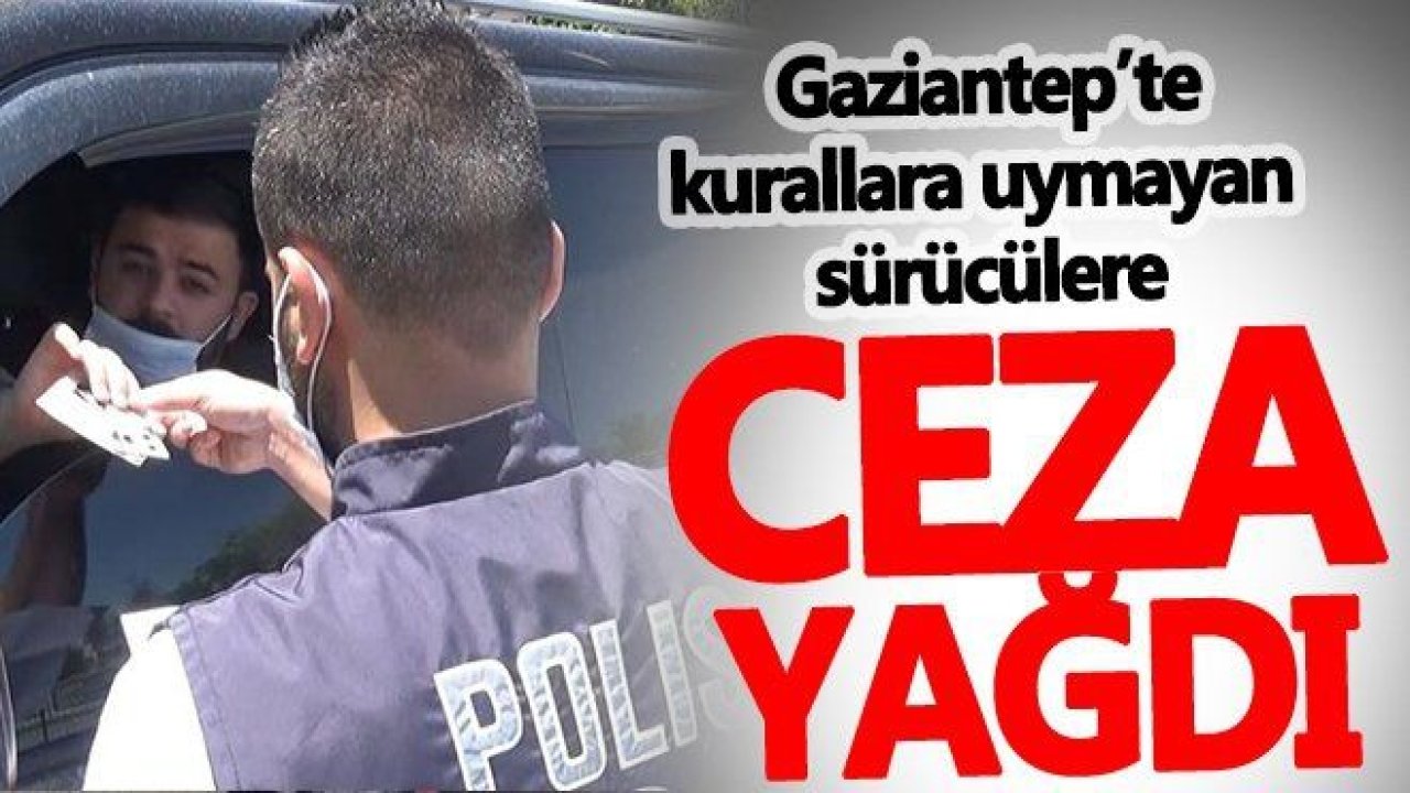 Kuralları ihlal eden sürücülere ceza yağdı