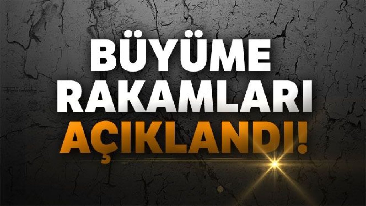 3'üncü çeyrek büyüme rakamları açıklandı