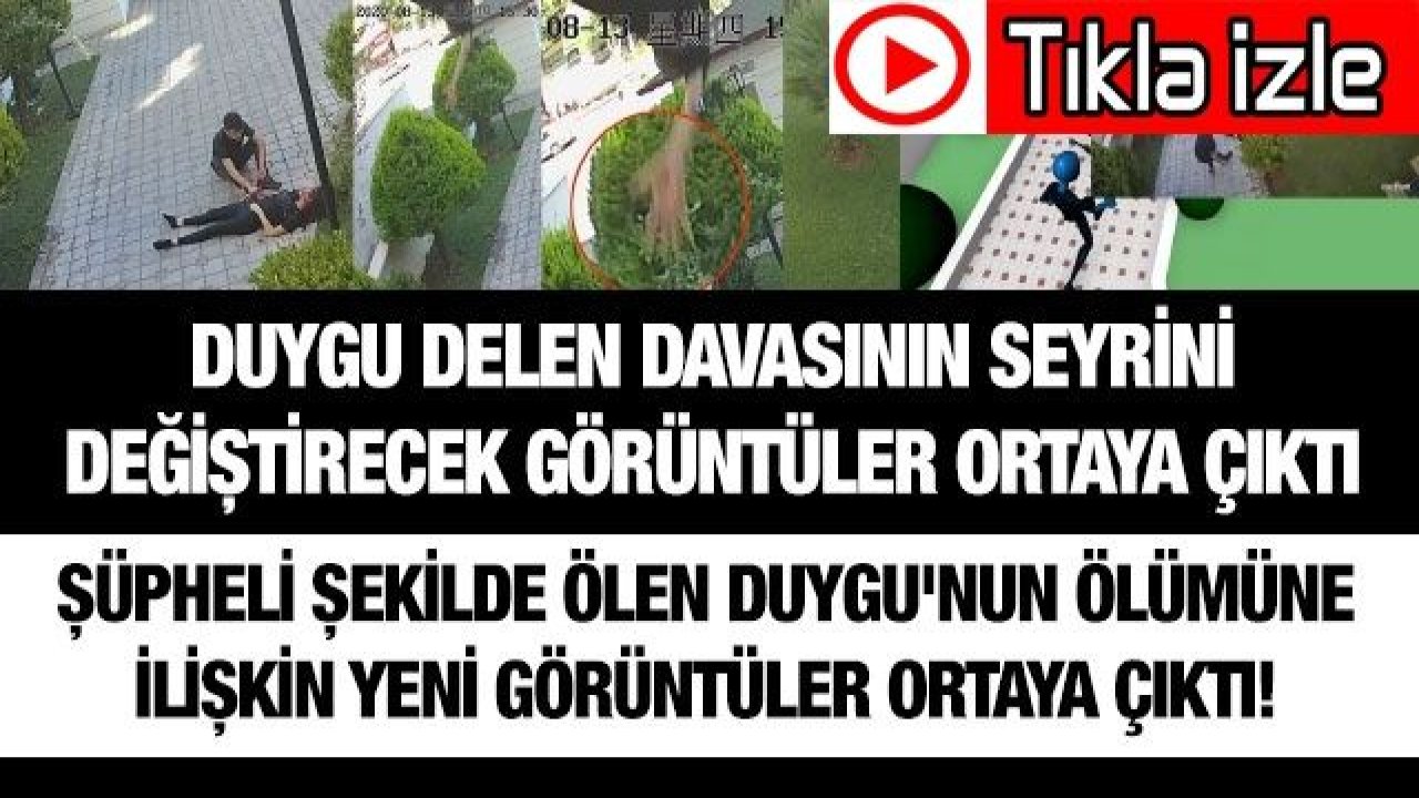 Video İzle...Duygu Delen davasının seyrini değiştirecek görüntüler ortaya çıktı