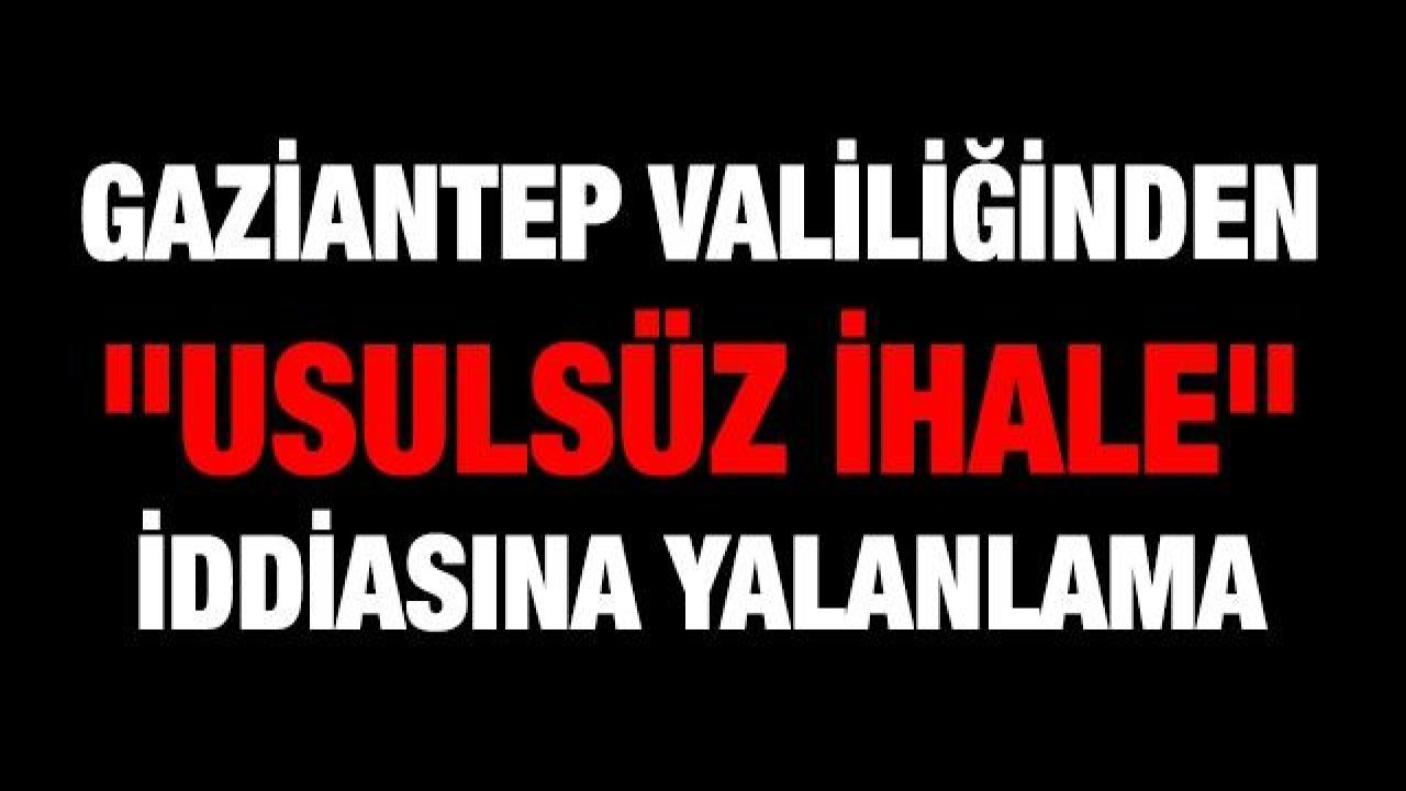 Gaziantep Valiliğinden "usulsüz ihale" iddiasına yalanlama