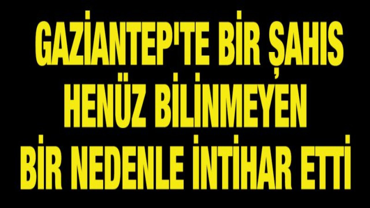 Gaziantep'te intihar