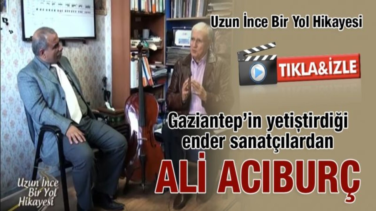 Gaziantep’in yetiştirdiği ünlü ses Ali Acıburç’in ilginç hayat hikayesi