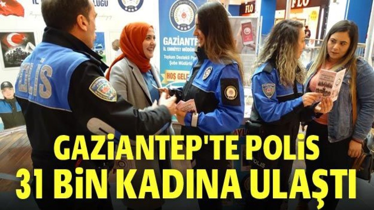 Gaziantep'te polis 31 bin kadına ulaştı