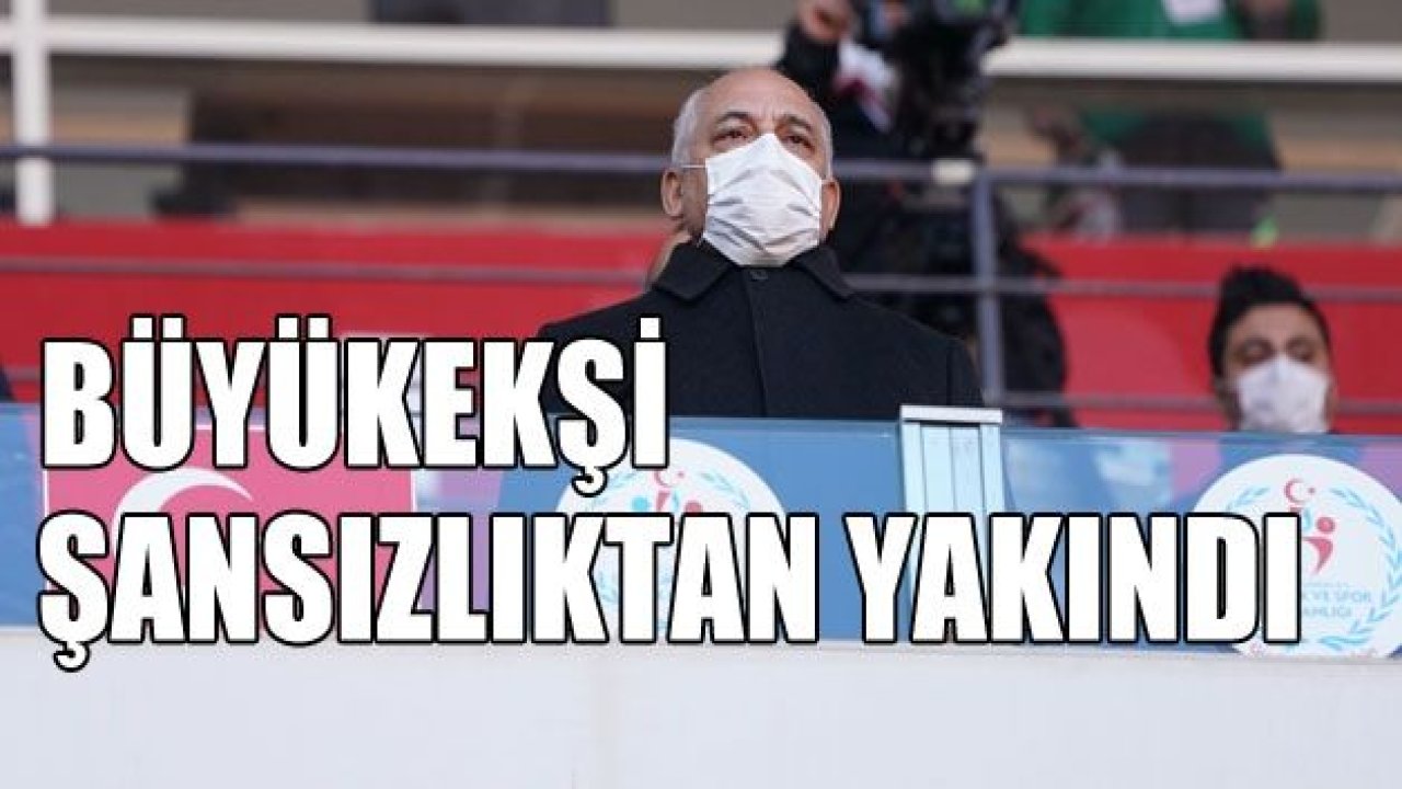 BÜYÜKEKŞİ ŞANSIZLIKTAN YAKINDI