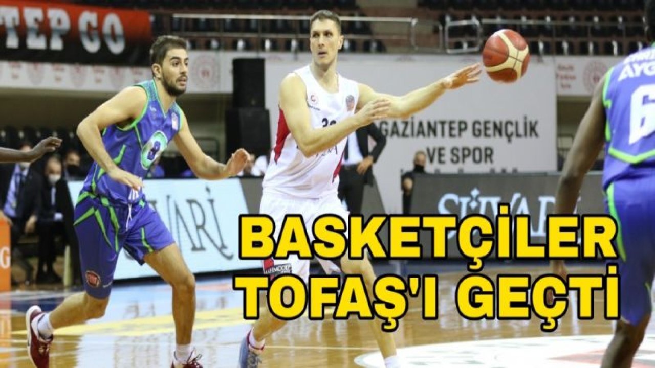 BASKETÇİLER TOFAŞ'I GEÇTİ 68-67