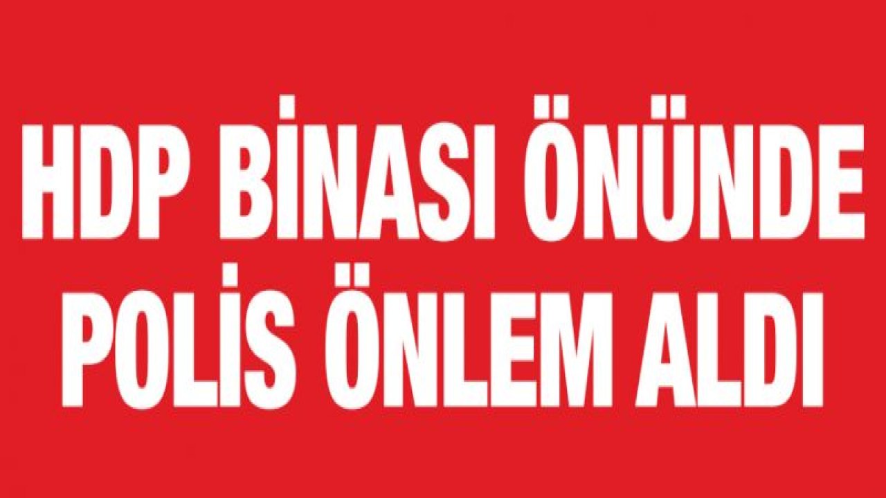 HDP binasının önünde polis önlemi