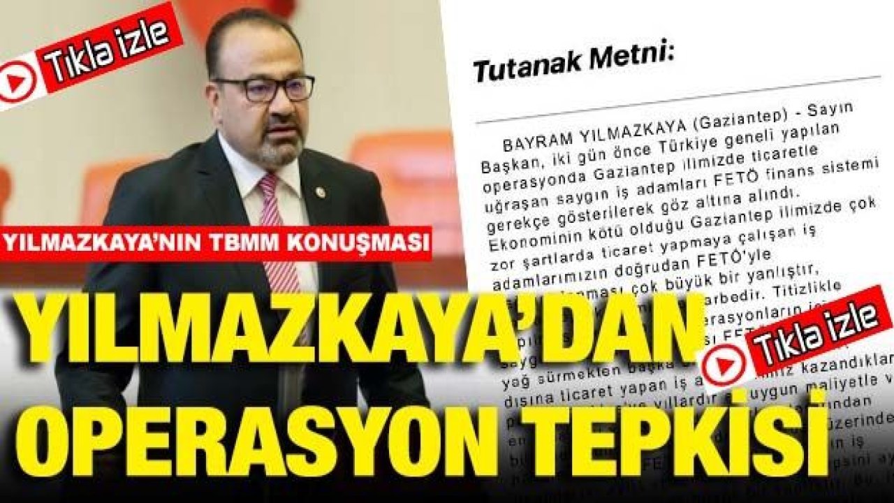 YILMAZKAYA’DAN  OPERASYON TEPKİSİ