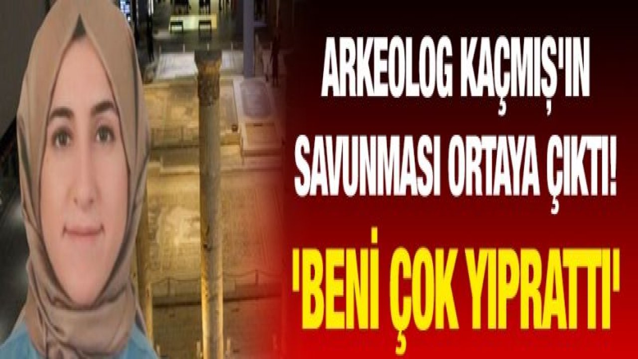 Arkeolog Kaçmış'ın savunması ortaya çıktı! 'Beni çok yıprattı'