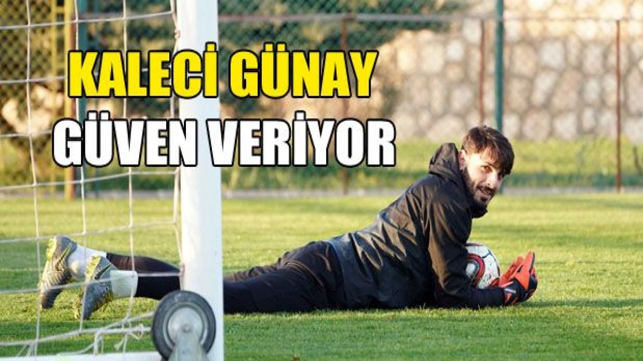 Günay Güvenç GÜVEN VERİYOR!