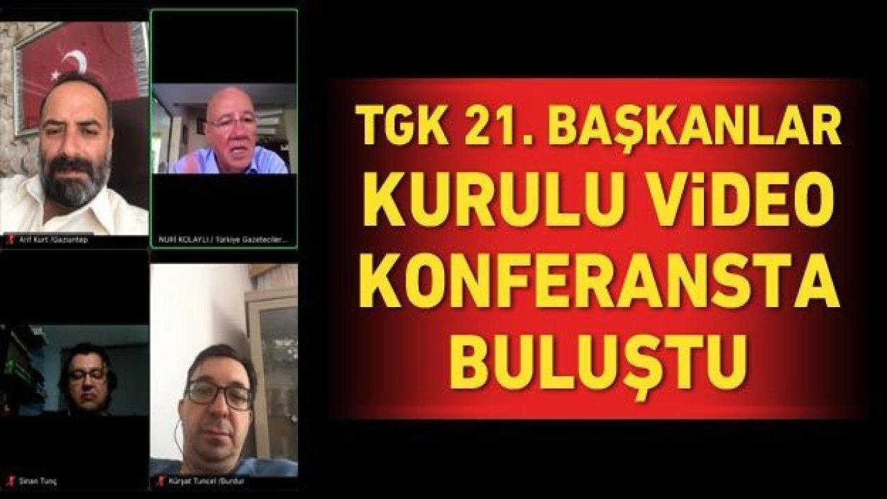 TGK 21. Başkanlar Kurulu video konferansta buluştu