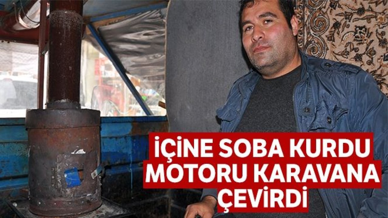 Motoru karavana çevirip, içine soba kurdu