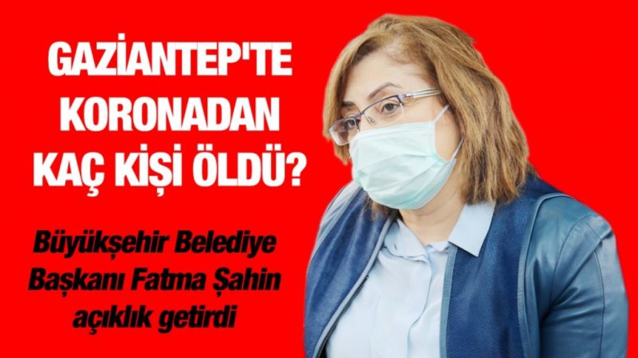 Gaziantep'te koronadan kaç kişi öldü? Fatma Şahin açıkladı