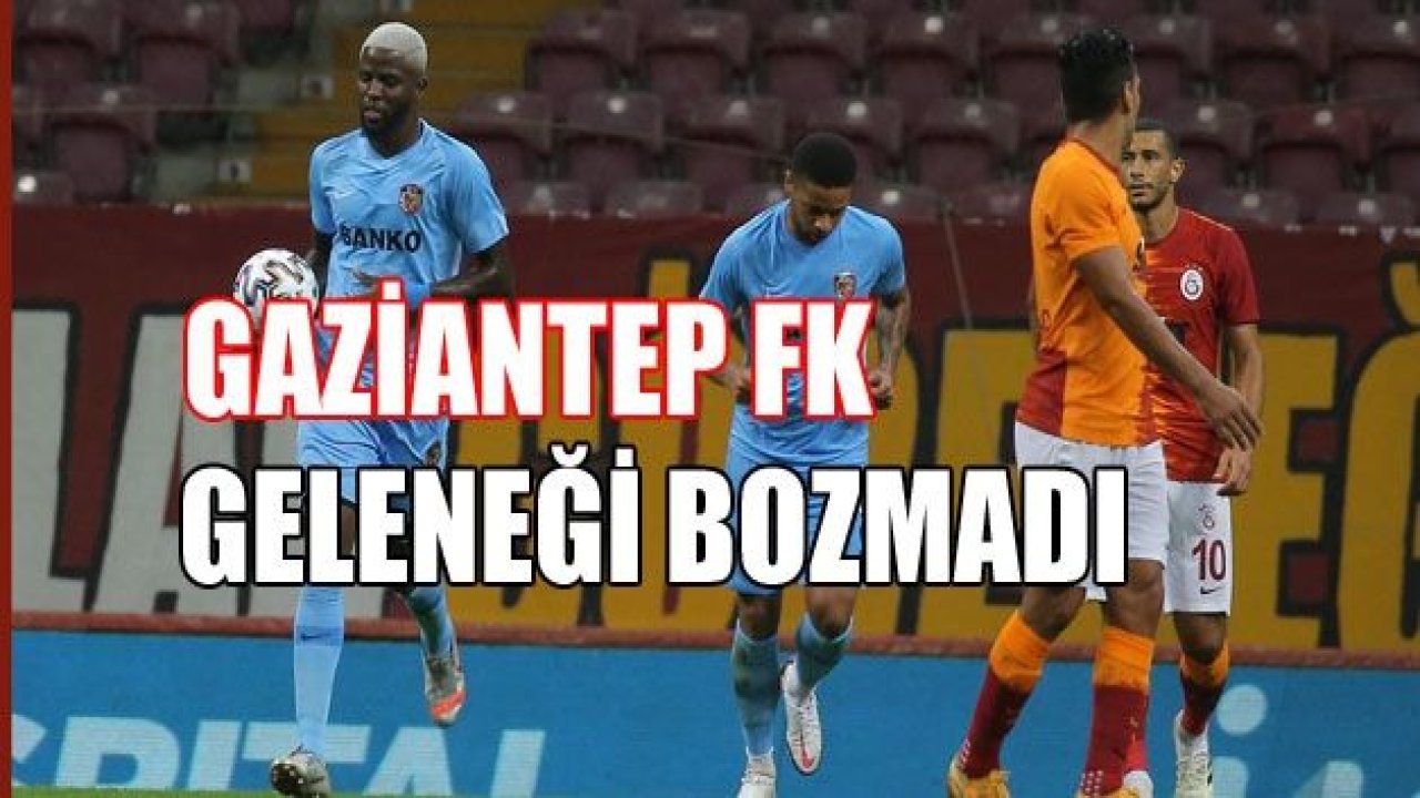 GAZİANTEP FK, GELENEĞİ BOZMADI 3-1