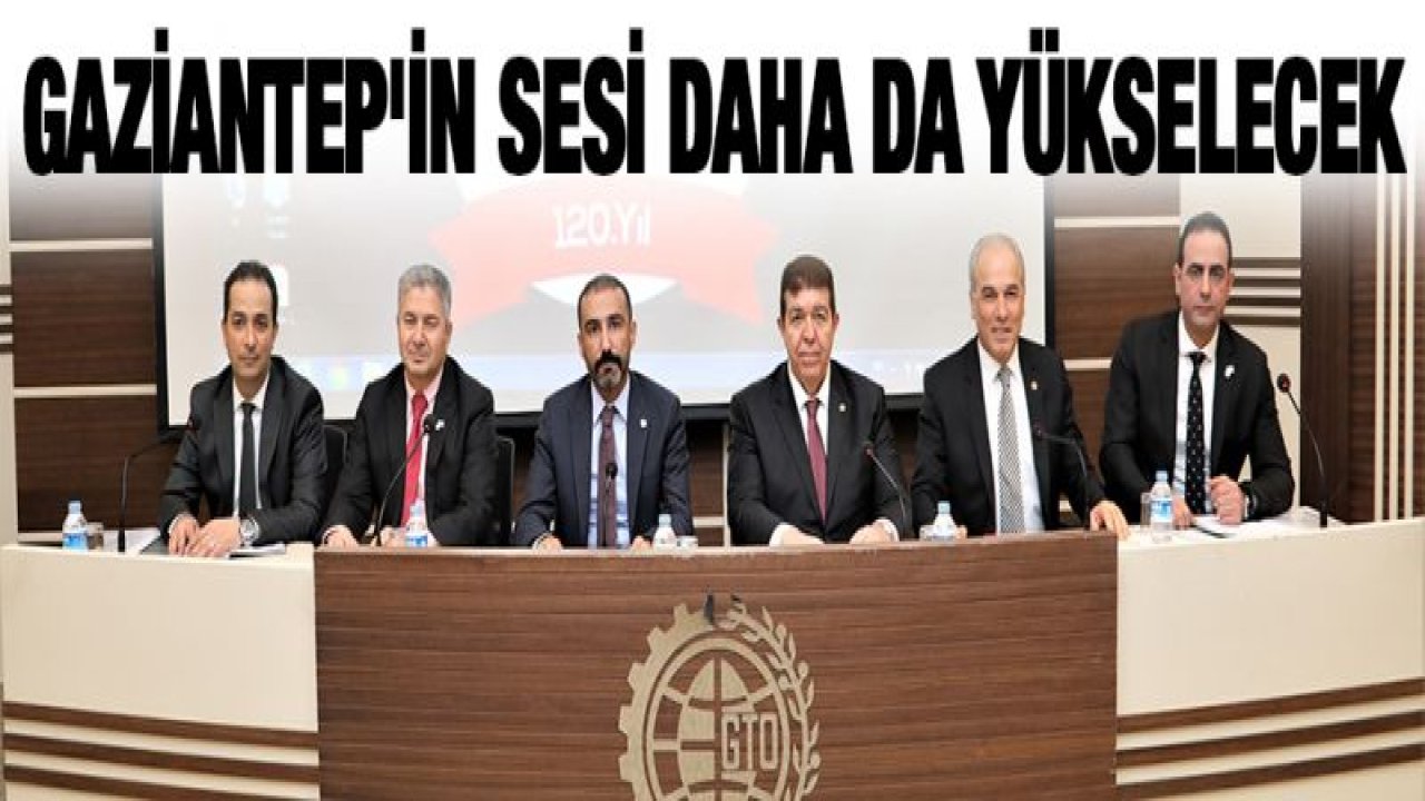 2019'DA GAZİANTEP'İN SESİ DAHA DA YÜKSELECEK