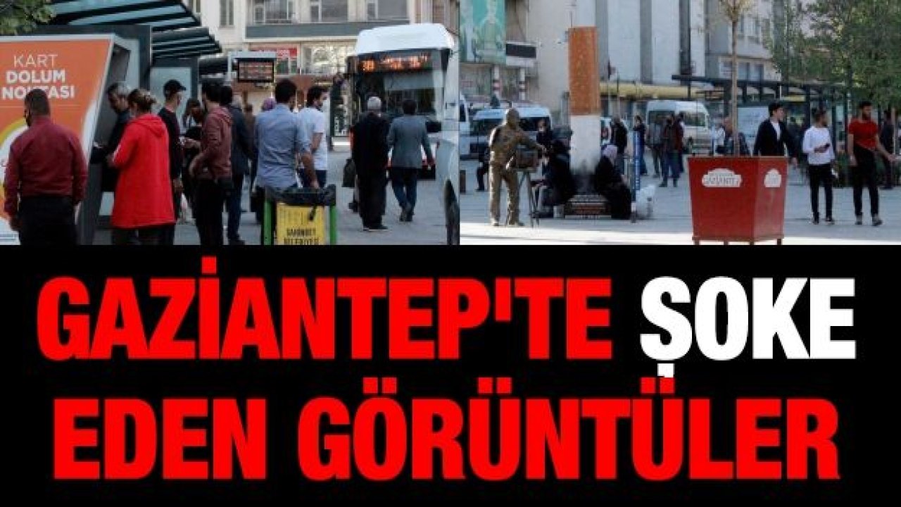 Gaziantep'te şoke eden görüntüler