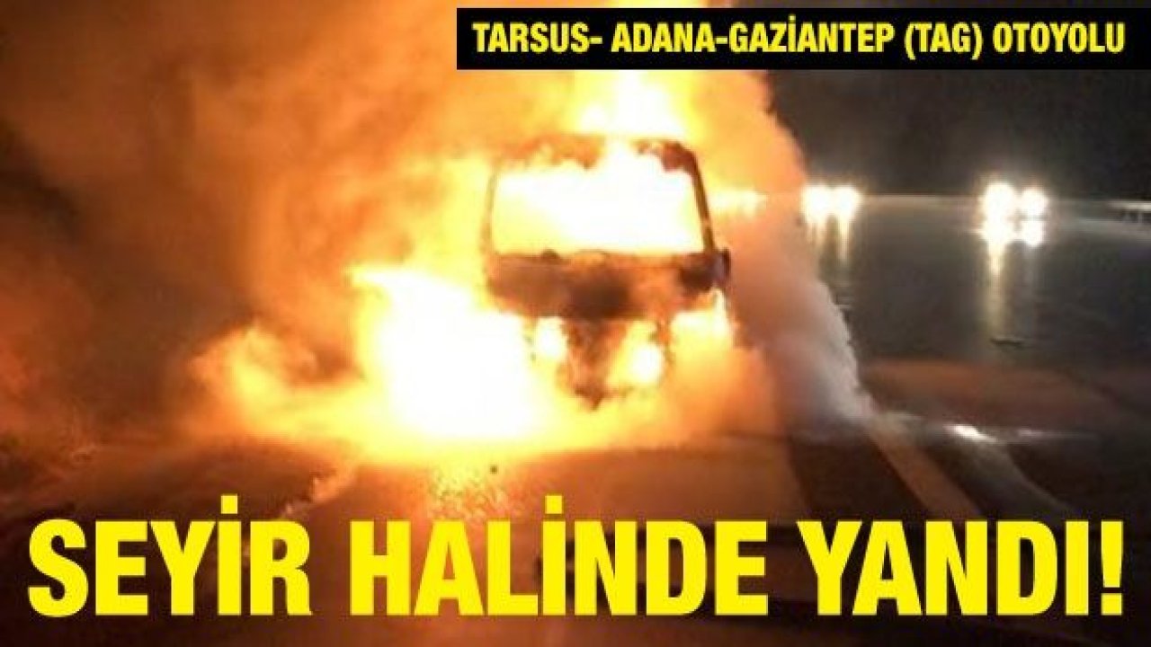 Mersin'de seyir halinde yanan araç kullanılamaz hale geldi