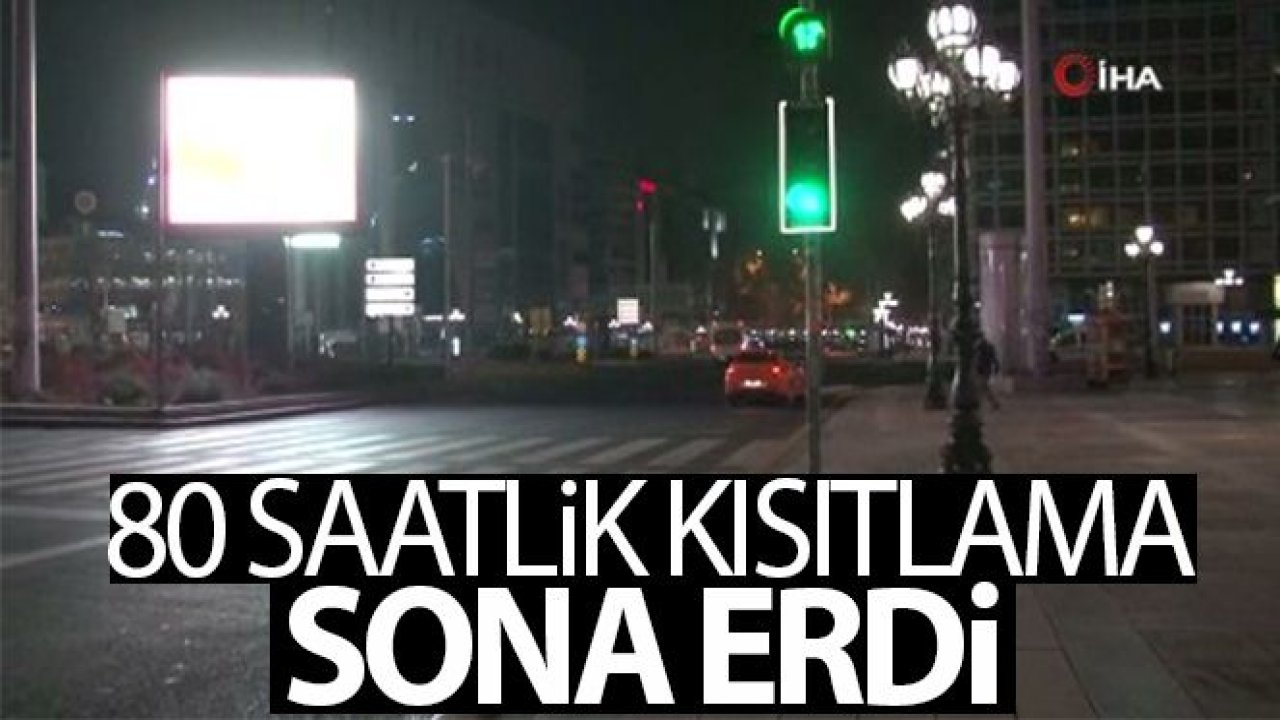 80 saatlik sokağa çıkma kısıtlaması sona erdi