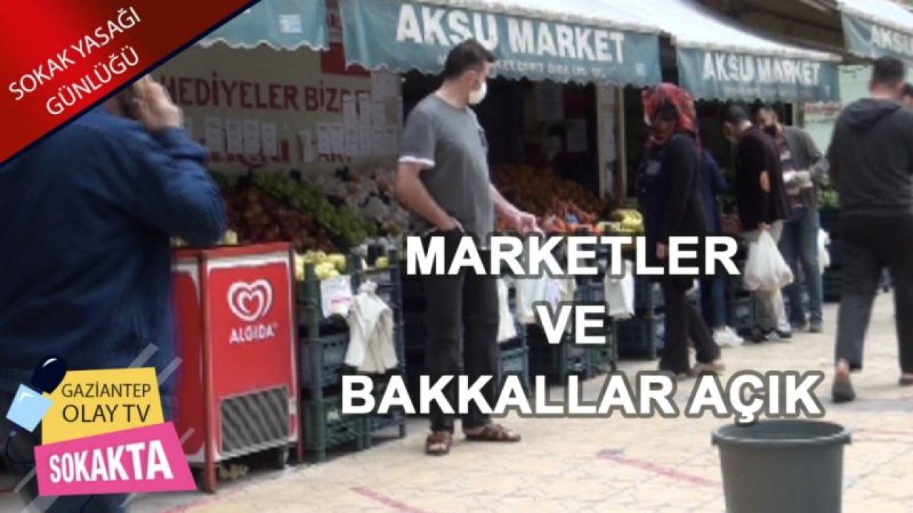 Yasaklarda Marketler ve bakkallar açık.