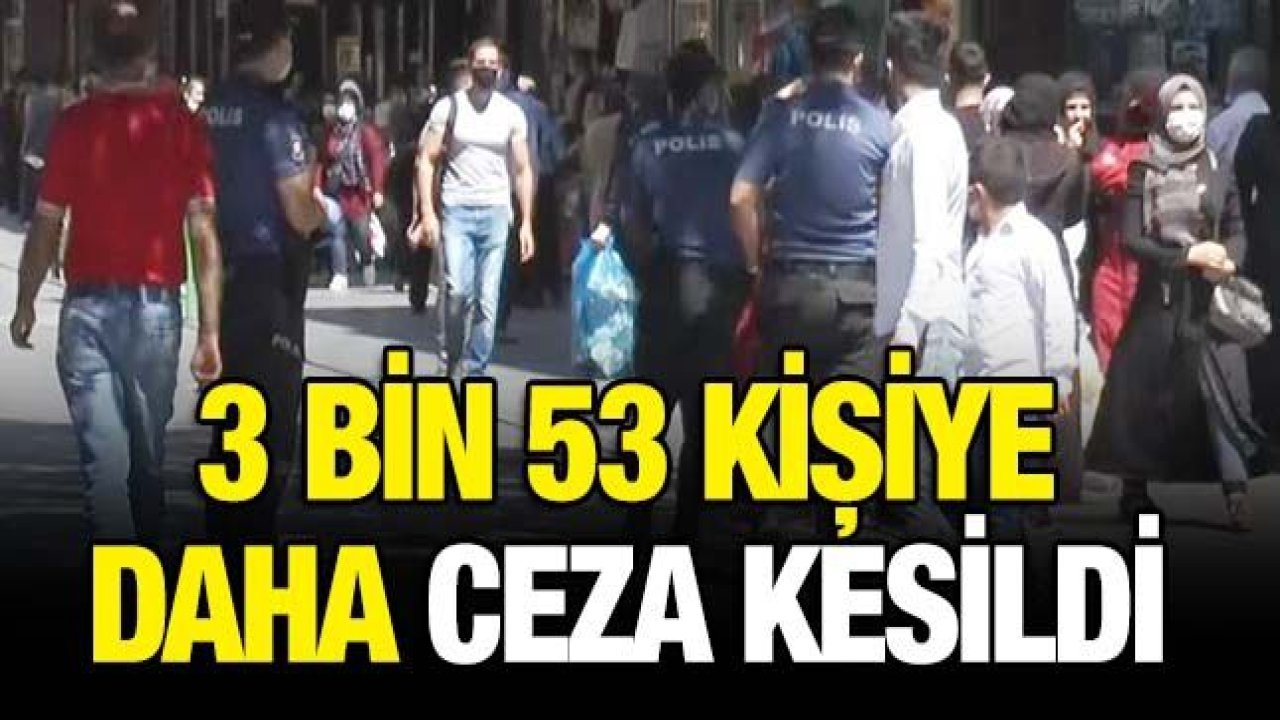 Gaziantep’te 3 bin 53 kişiye daha ceza