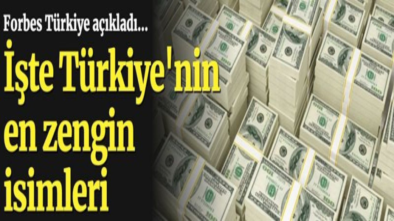 Forbes Türkiye, en zengin isimlerin listesini açıkladı