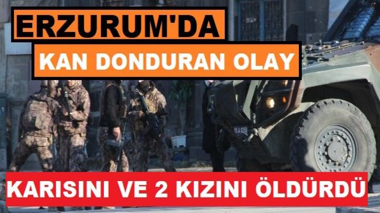 Son Dakika...Vahşet Bu kez Erzurum'da Yaşandı...Erzurum’da bir şahıs, boşandığı eşi ve iki kızını öldürdükten sonra cadde ortasında intihar etmek istedi.