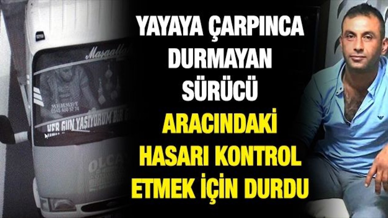 Yayaya çarpınca durmayan sürücü aracındaki hasarı kontrol etmek için durdu