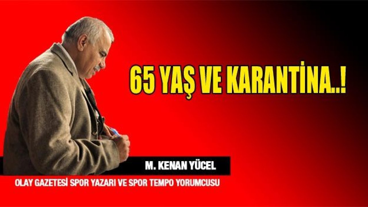 65 yaş ve Karantina....!