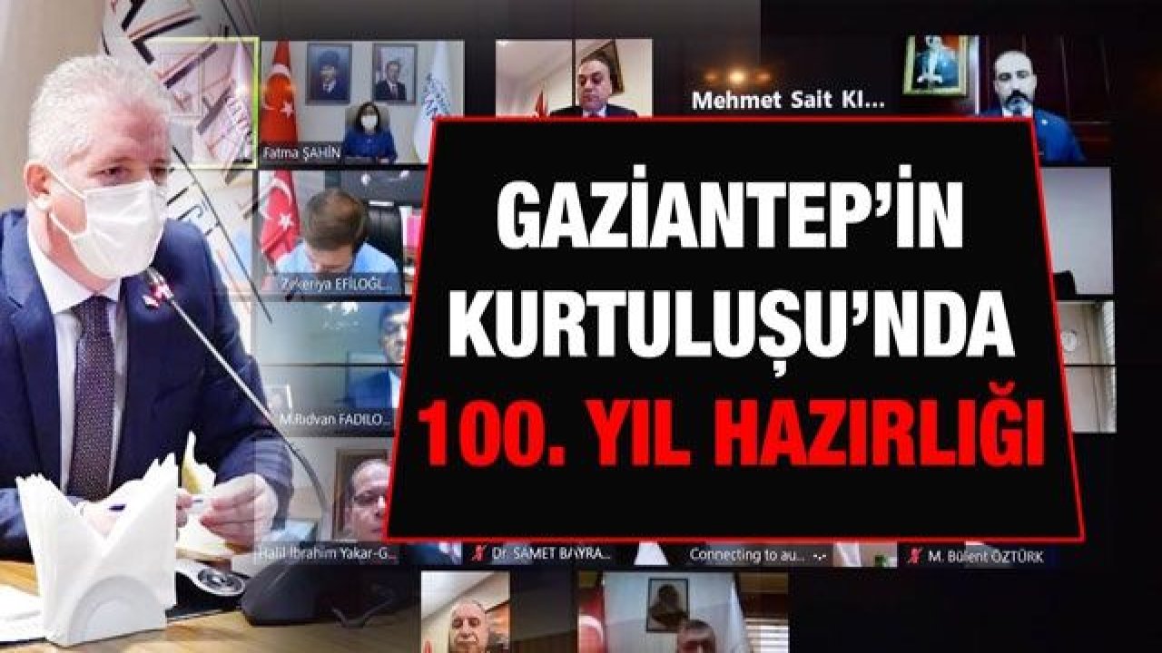 Gaziantep’in Kurtuluşu’nda 100. yıl hazırlığı