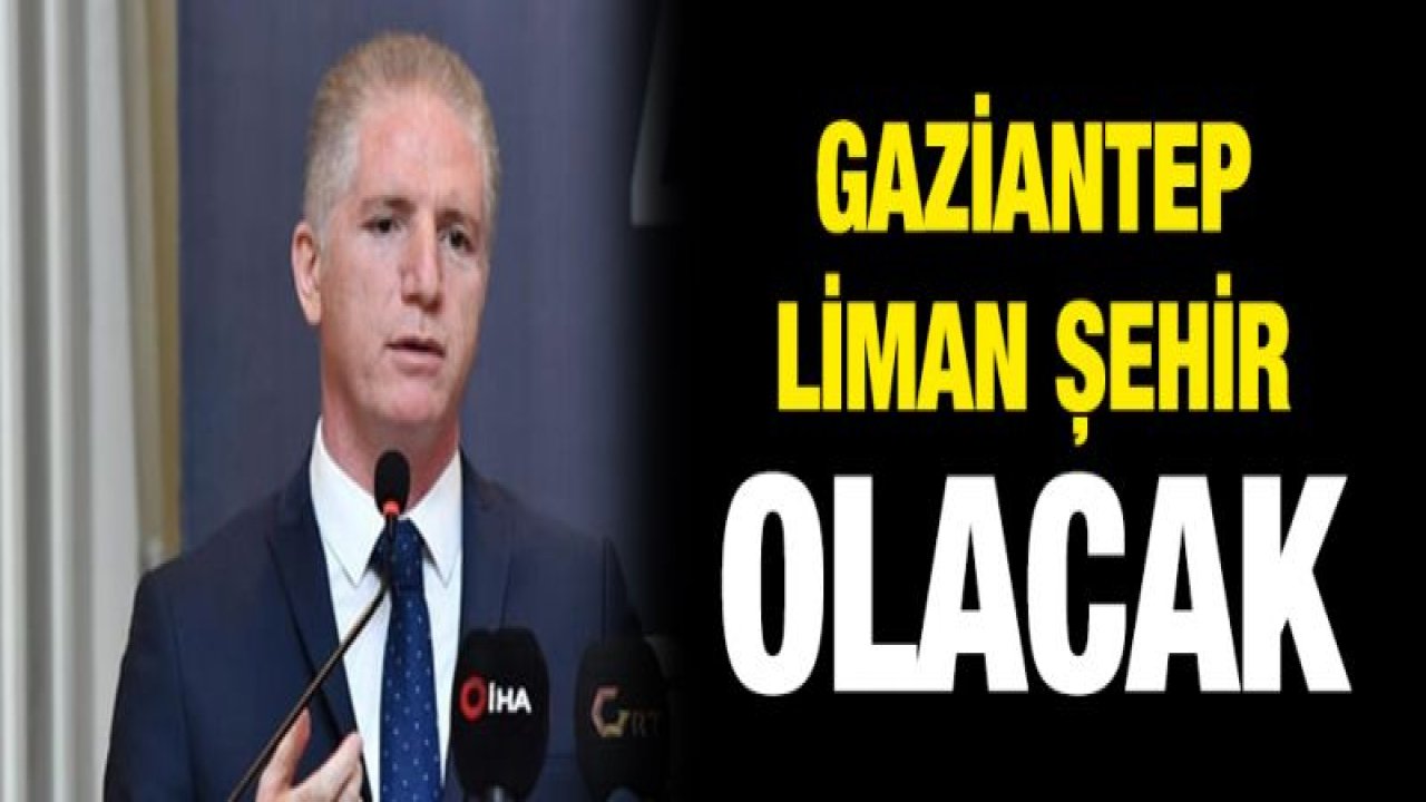 Vali Gül, 'Amanos tünellerinin yapılması ile Gaziantep adeta bir liman şehri olacak'