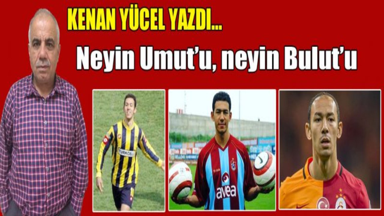 Neyin Umut'u'¦! Neyin Bulut'u'¦!