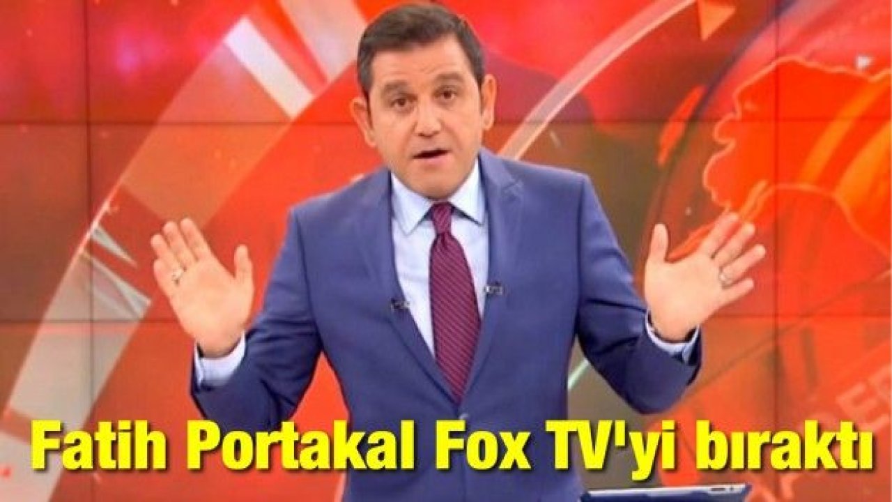 Son DAKİKA...Fatih Portakal Fox TV'yi bıraktı..! Fatih Portakal Kimdir?